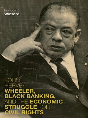 John Hervey Wheeler, Black Banking, and the Economic Struggle for Civil Rights - ebook